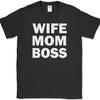 Wife Mom Boss T-Shirt Funny Mothers Day Parenting Gift Humor Cotton Tee