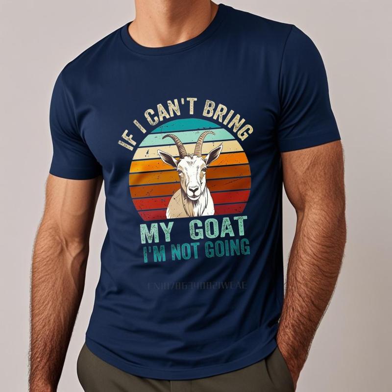 Graphic summer For man tshirt If I Cant Bring My Goat Im Not Going Short Sleeve Breathable Round Neck Tee shirt 4XL