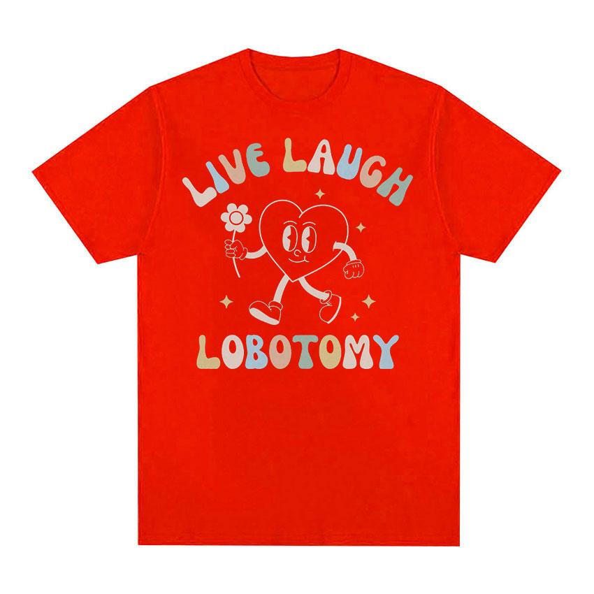 

Live Laugh Lobotomy Забавные футболки с мемами, мужские и женские повседневные модные футболки с короткими рукавами, летние топы, футболка большого размера из 100% хлопка