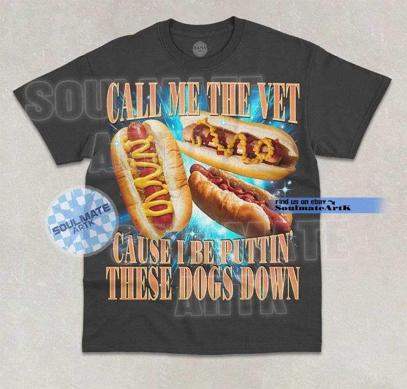 Call Me The Vet T-Shirt Funny Hot Dog Lover Meme Graphic Bootleg Unisex Shirt S