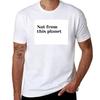 Not from this planet TShirt Simple Casual Short Sleeve Tee