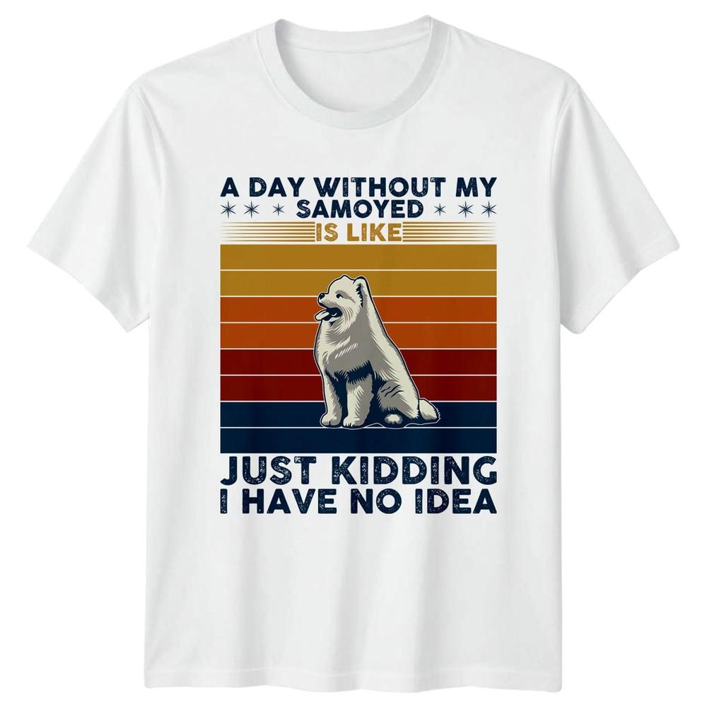A Day Without My Samoyed TShirt Samoyed Owner Christmas Gift For Him And Her S