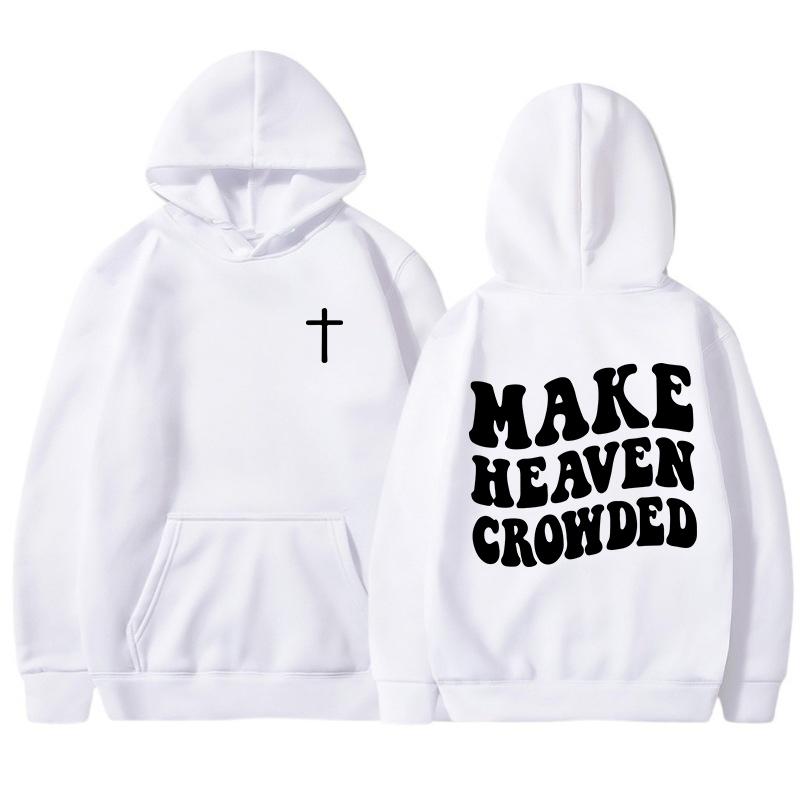 Make Heaven Crowded Sweatshirts for Women Men Christian Jesus Female Hooide Bible Verse Religious Clothing Hooide
