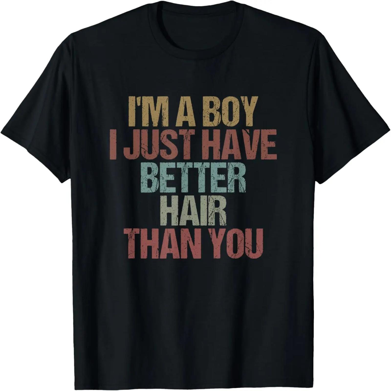 

I m a Boy I Just Have Better Hair than You Funny Sarcastic T-Shirt XXXXXL чёрный