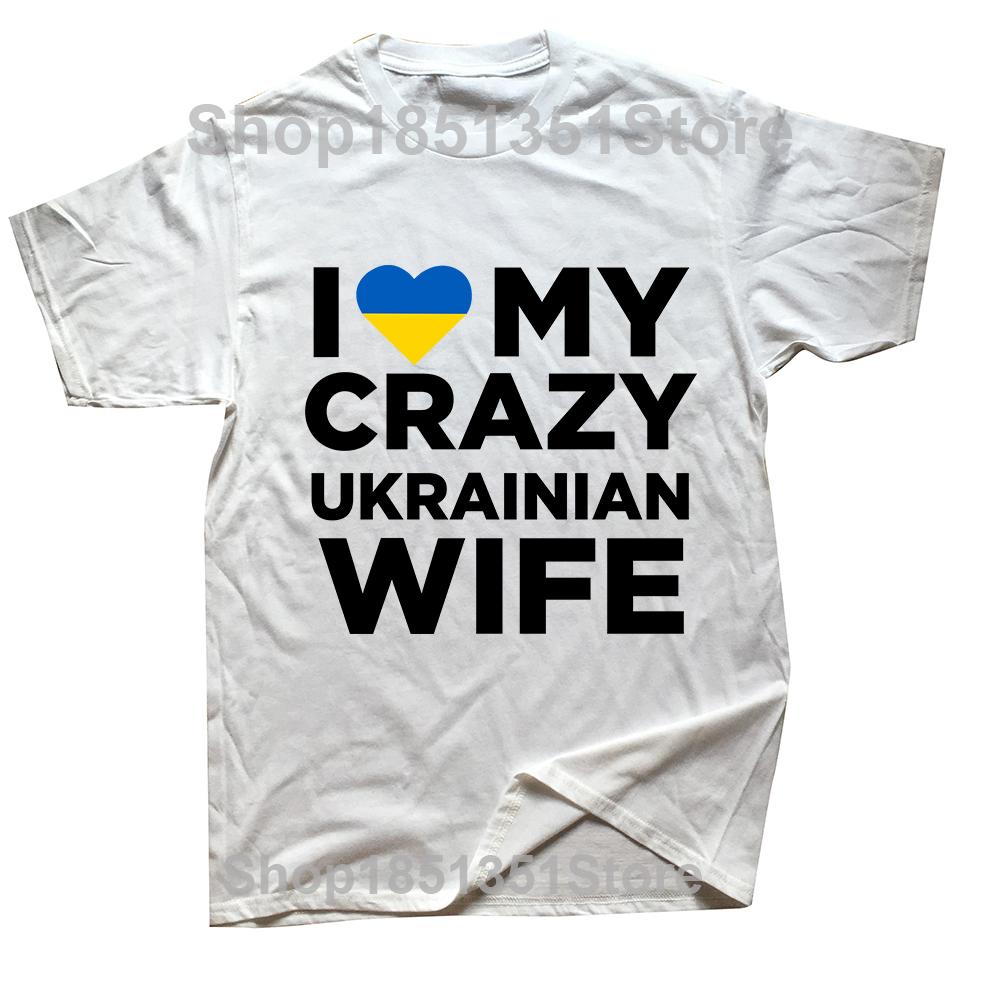 Funny I Love My Crazy Ukrainian Wife Cute Ukraine T Shirts Summer Graphic Cotton Streetwear Birthday Gifts Tshirt Mens Clothing