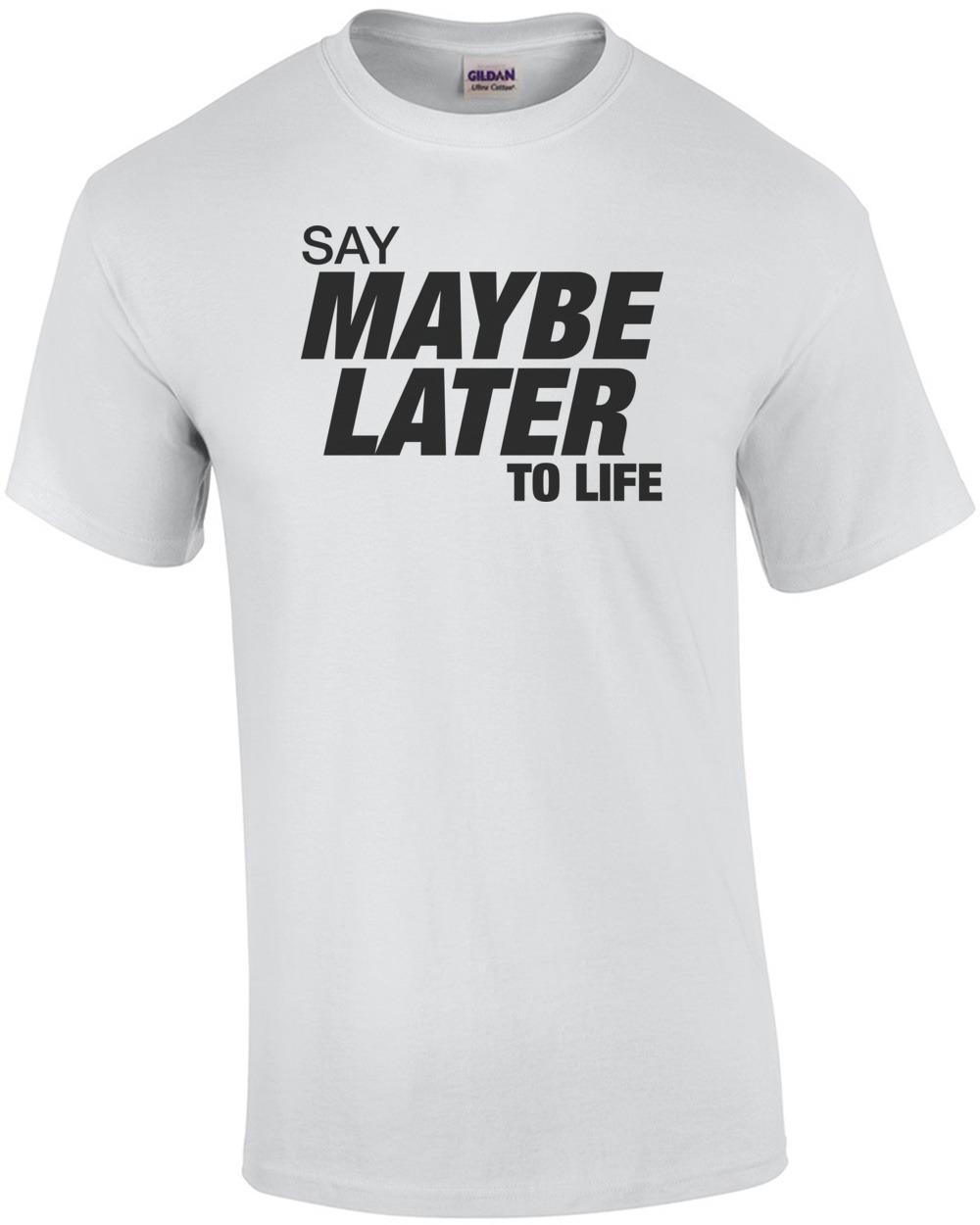 Скажи «Позже» Жизни Футболка Унисекс S