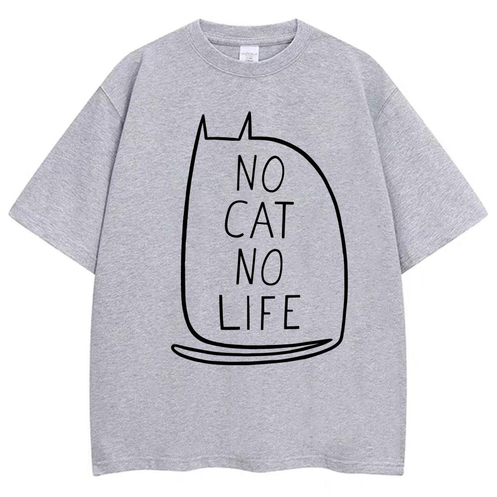 Funny No Cat No Life Graphic Tshirts Unisex Women Kawaii Kitty Cute T Shirts Oversized Cotton Casual T Shirt Cat Lovers Streetwear