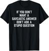 You Dont Want Sarcastic Answer Funny Saying Humor Men Women Unisex T-Shirt Unisex T-Shirt