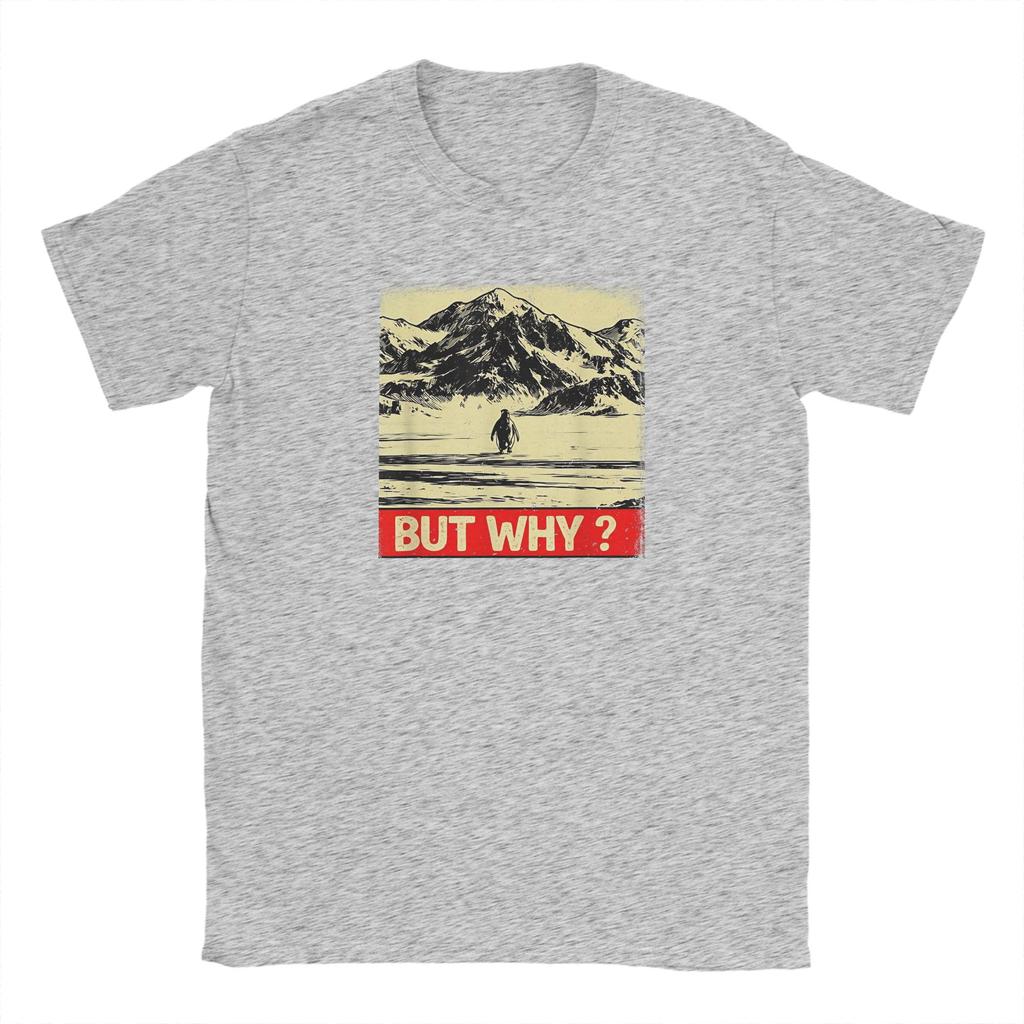 Mens TShirt Penguin But Why Head Towards The Mountains Penguins Meme Novelty Cotton Tee Shirt T Shirt O Neck Clothes Plus Size