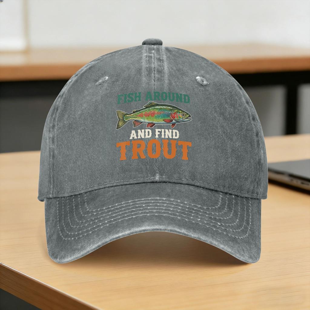 Fish Around And Find Trout Funny Fishing Fishermen Baseball Cap Sun Outdoor Sports Dropshipping Washed Hip Hop Hats Unisex-Teens