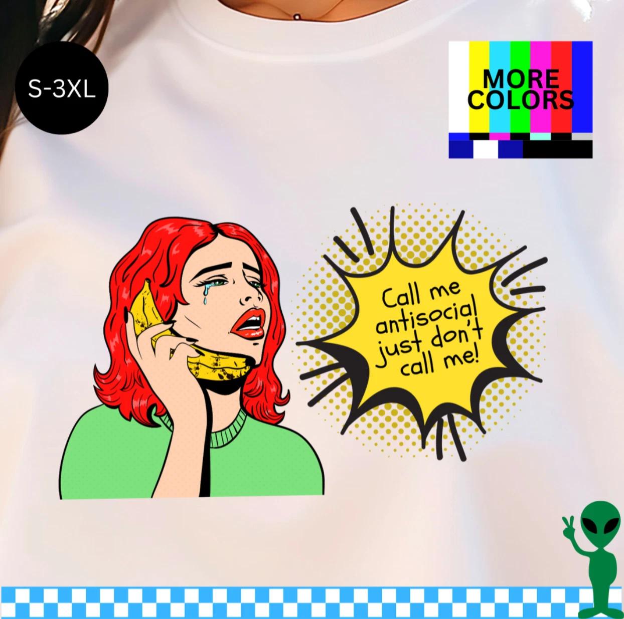 Call Me Antisocial Just Don t Call Me Shirt S-3XL Unisex Short-Sleeve S
