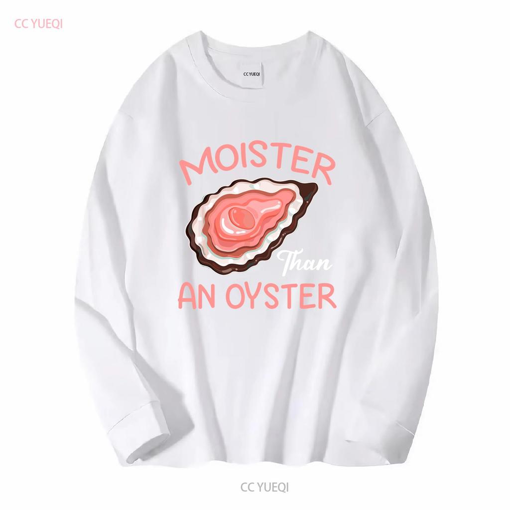 Moister Than An Oyster Funny Shucking T Shirt Size S 5XL vintage Washed Top For Everyday Wear Versatile Slightly fashion