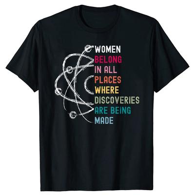 Women Belong In Science Feminist and STEM Girls Empowerment T Shirts Men Streetwear Tee Shirt Short Sleeve Unisex Loose Clothing