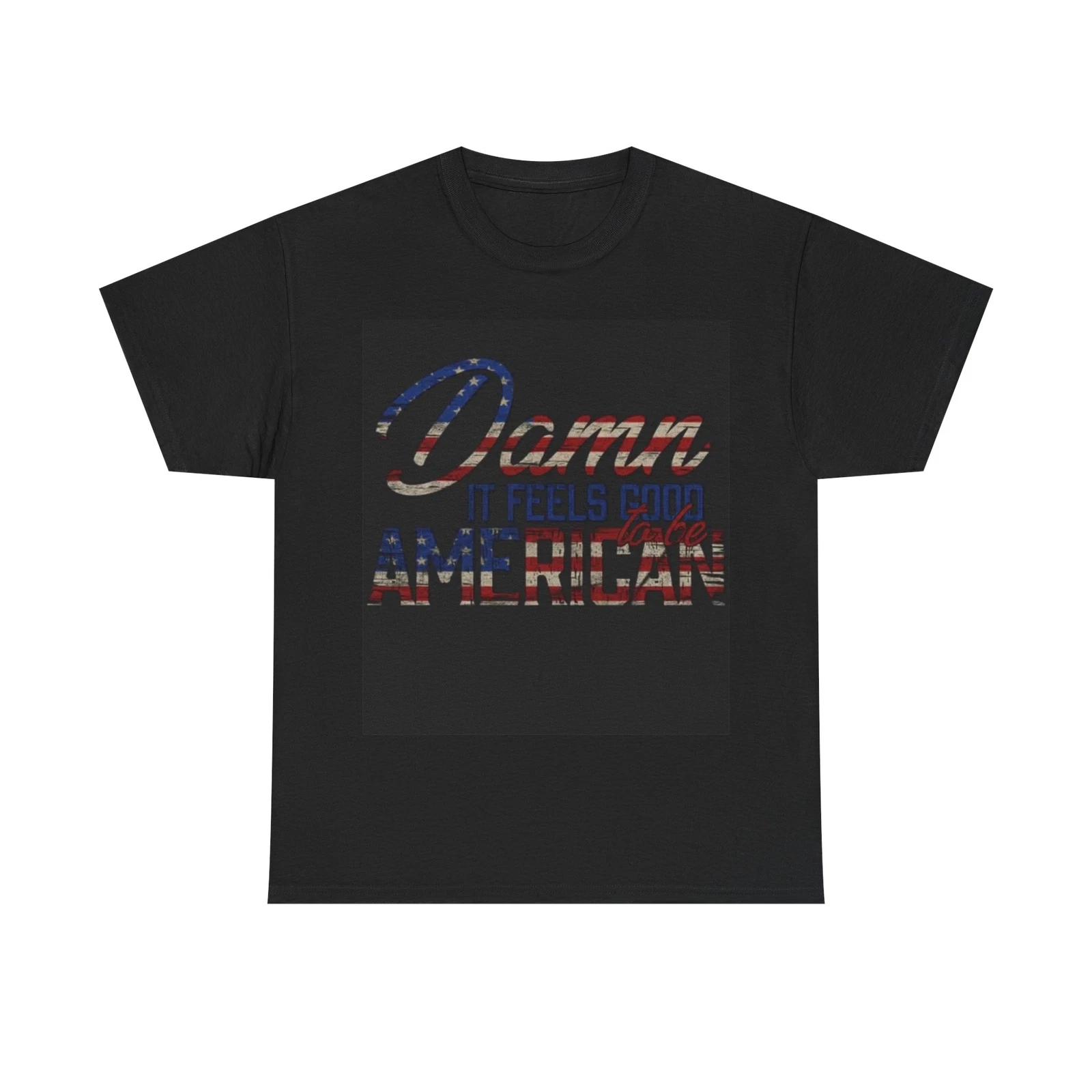 Men s and Women s T-shirts Damn It Feels Good To Be American XXXXL