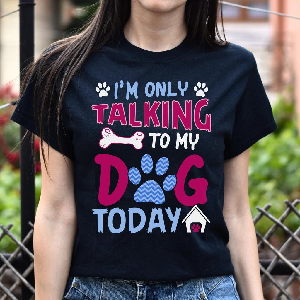 I'm only talking to my dog today Unisex t-shirt gift black navy dark heather