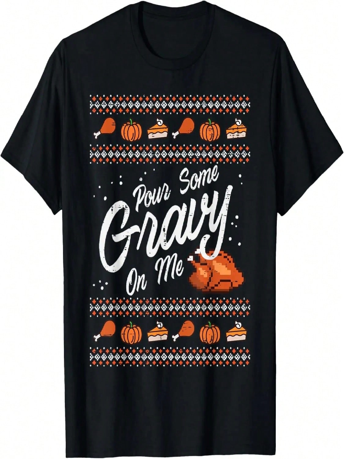 Pour Some Gravy On Me Turkey Funny Thanksgiving Ugly Sweater T-Shirt S