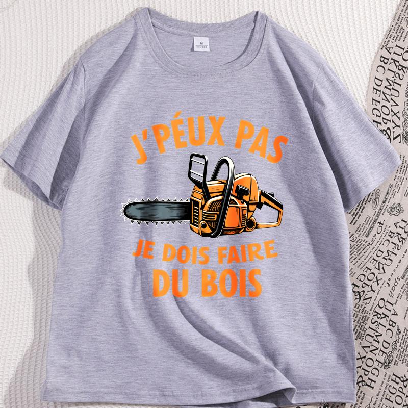 Jpeux Pas Je Dois Faire Du Bois Tshirt Casual Cotton Short Sleeve Round Neck Tshirt Y2k Clothes Streetwear Mens Clothing