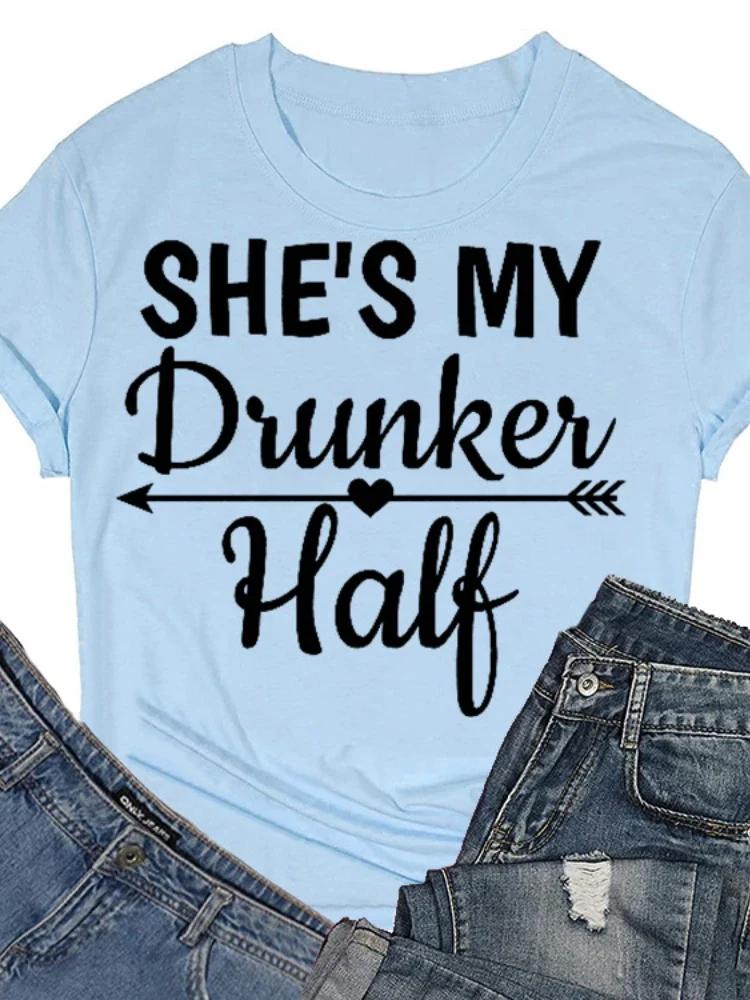 

She s My Drunker Half Print Women T Shirt Short Sleeve O Neck Loose Women Tshirt Ladies Tee Shirt Tops Camisetas Mujer XXXL небесно-голубой