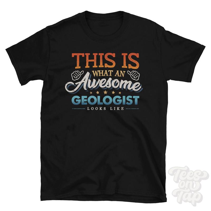 This Is What an Awesome Geologist Looks Like Funny T-Shirt
