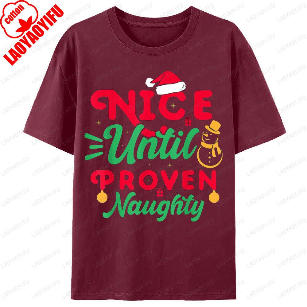 Nice Until Proven Naughty Humor Christmas Holiday TShirt Santa Claus Hat SnowUnisex Graphic T Shirts Unisex Unisex Cotton Tops