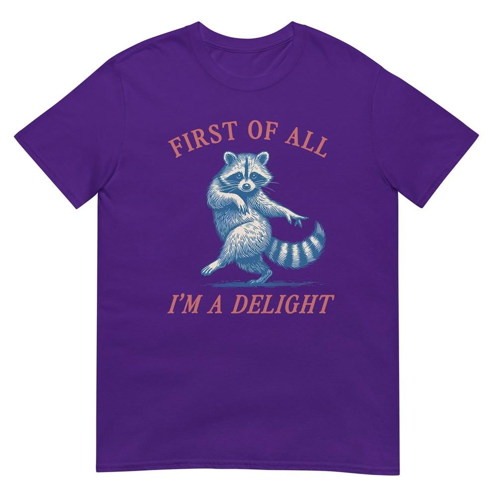 First Of All Im A Delight Funny Saying Sarcastic Raccoon TShirt