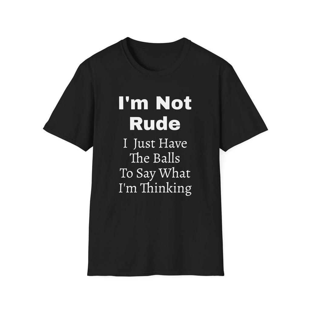 I'm Not Rude T-Shirt