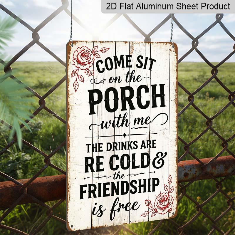 2D Flat Come Sit on The Porch with Me Vintage Rose Metal Sign‑8.0x12.0inch Aluminum Wall Art, Farmhouse Porch Outdoor Wall Decor, Pre‑Drilled Holes
