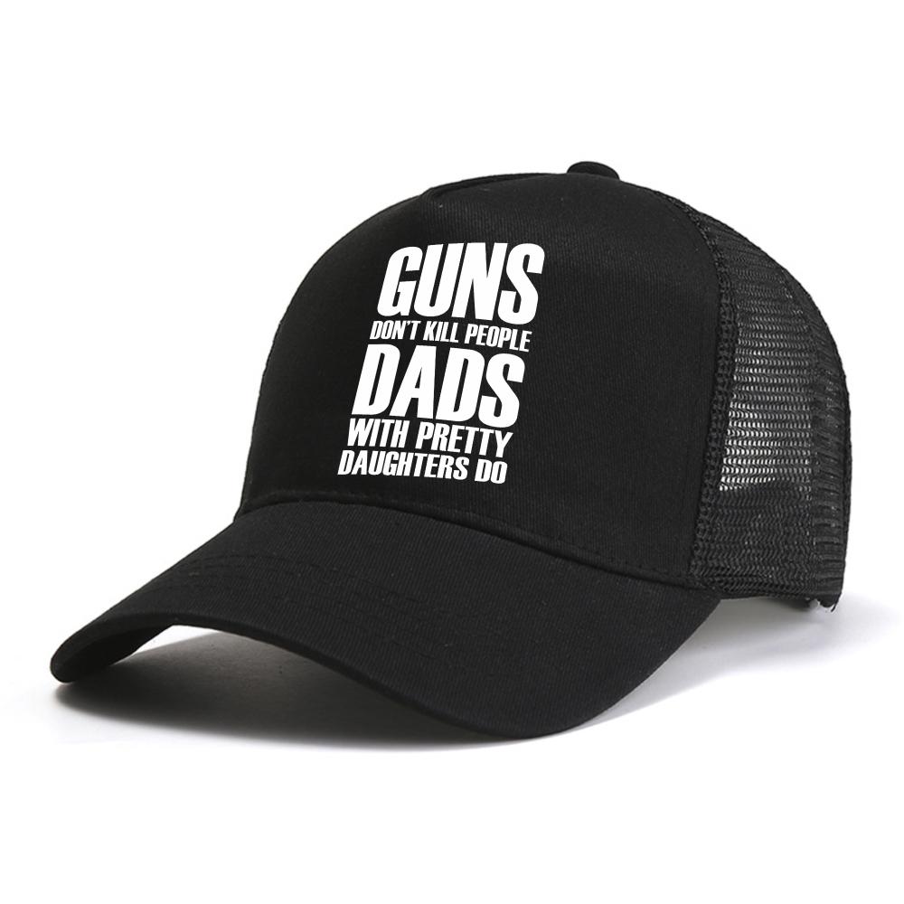 Guns Dont Kill People Dads With Pretty Daughters Do Cap for Men Funny Printed Baseball Caps Fashion Mesh Cool Snapback Hat