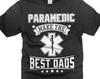 Paramedics Make The Best Dads Shirt Father's Day Dad Gifts Paramedic Shirts First Responders Shirts Funny Dad Tees Gift For Men