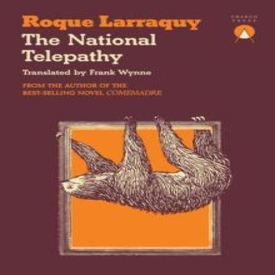 La Telepatía Nacional de Roque Larraquy Libro de Bolsillo 9781913867904