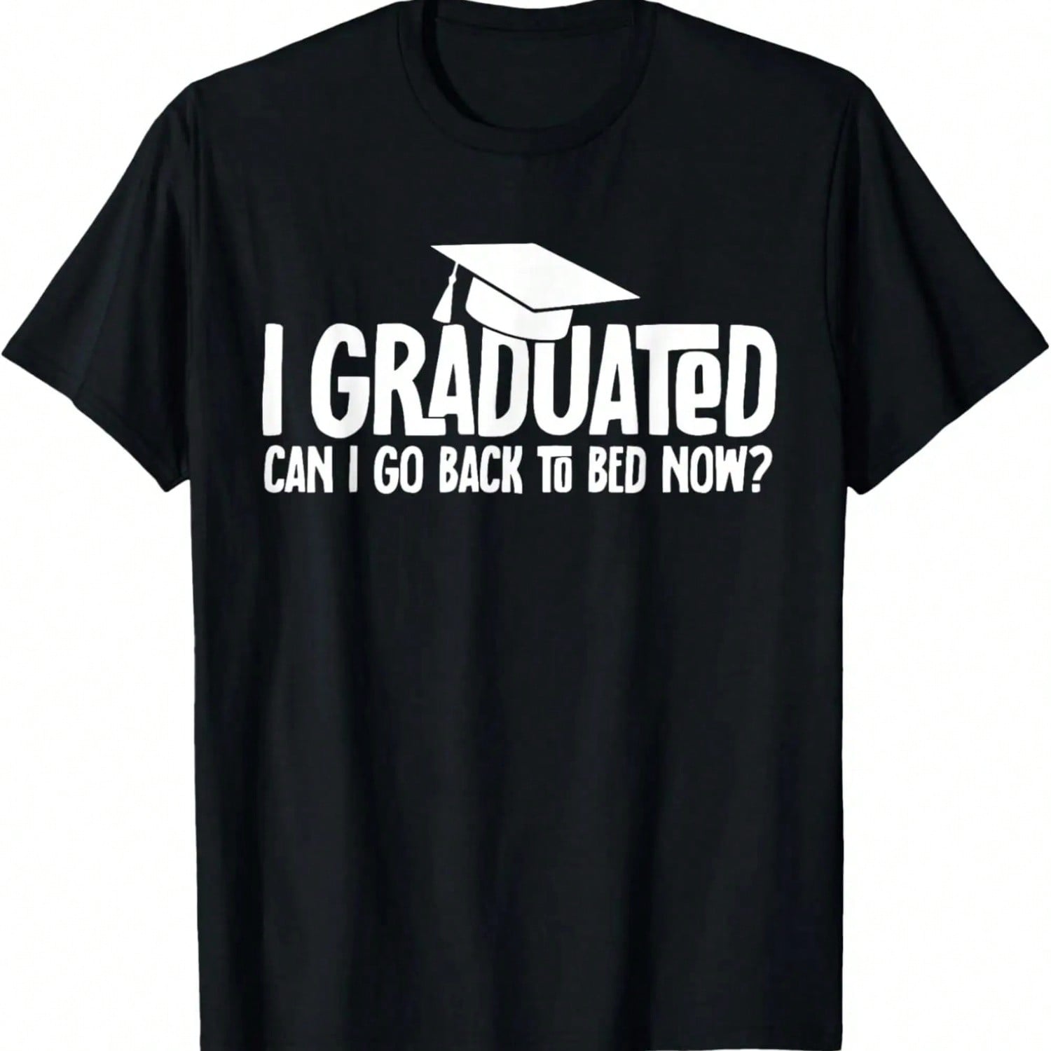 I Graduated Can I Go Back To Bed Now School Graduation Gifts T-Shirt.Jpg S
