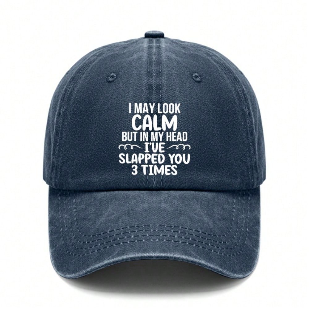 [Washed Baseball Cap] Letter "I MAY LOOK CALM BUT IN MY HEAD I'VE SLAPPED YOU 3 TIMES" Print Adjustable Curved Brim Hat, Unisex Lightweight Casual