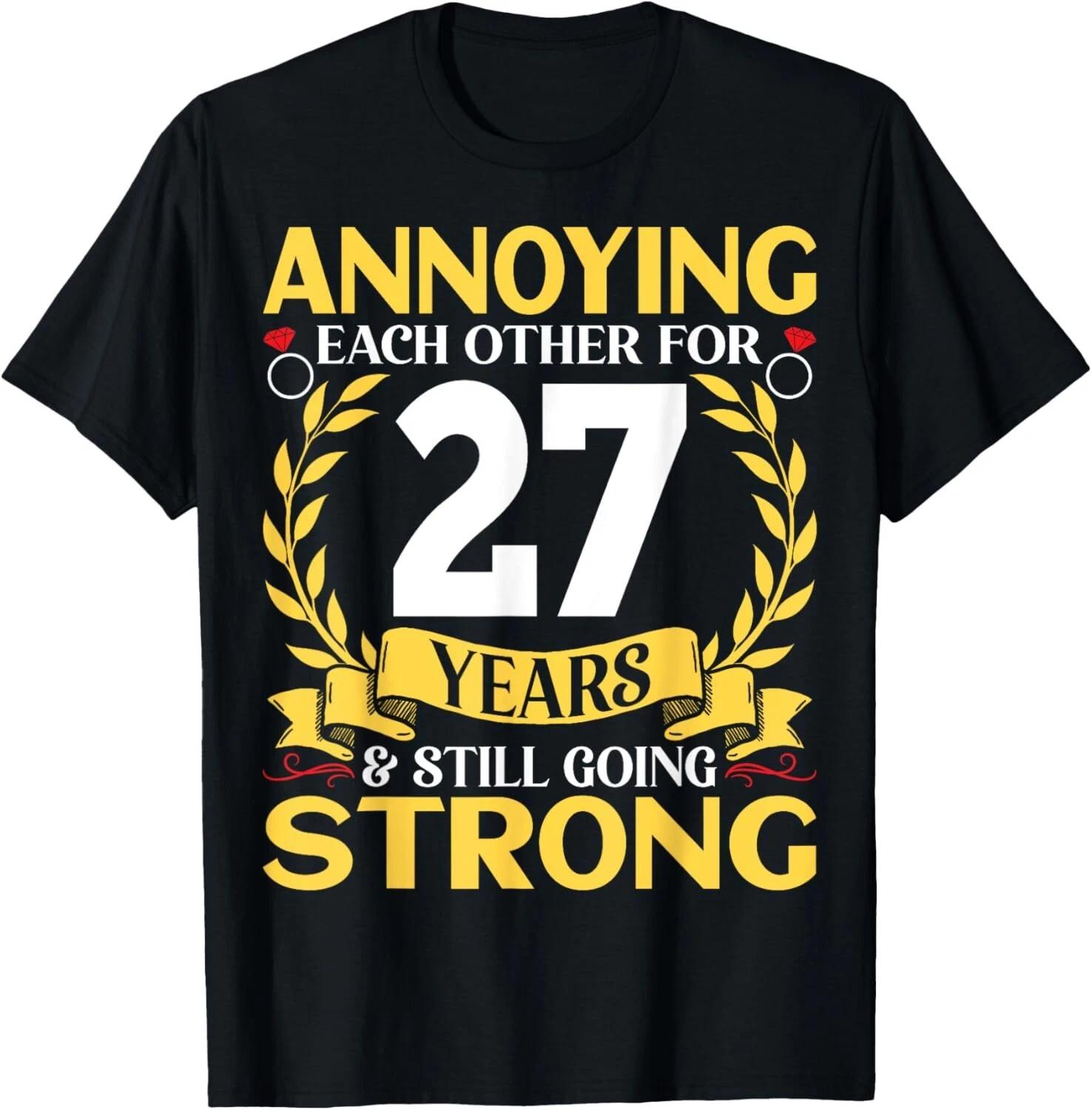 Annoying Each Other for 27 Years - 27th Wedding Anniversary T- Shirt M