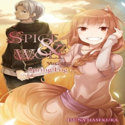 Spice and Wolf Vol. 18  Novel Spring Log by Isuna Hasekura Paperback Book 9780316471671