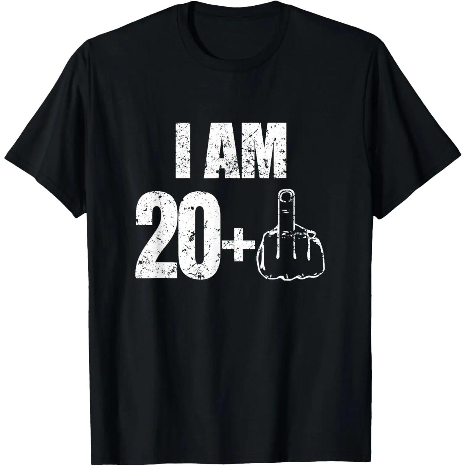 

I am 20 plus 1 funny 21st birthday saying T-shirt men women T-Shirt XXXXXL чорний