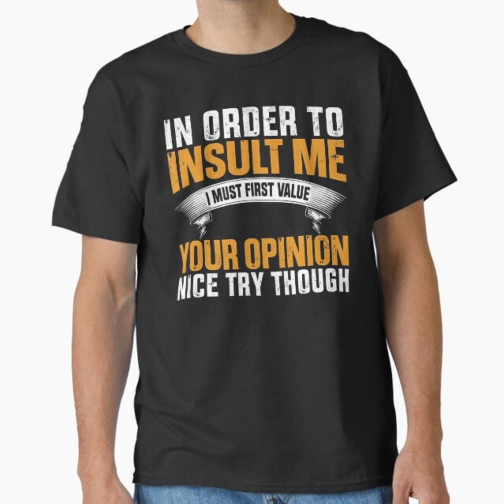 Sarcastic Insult Your Opinion T-shirt