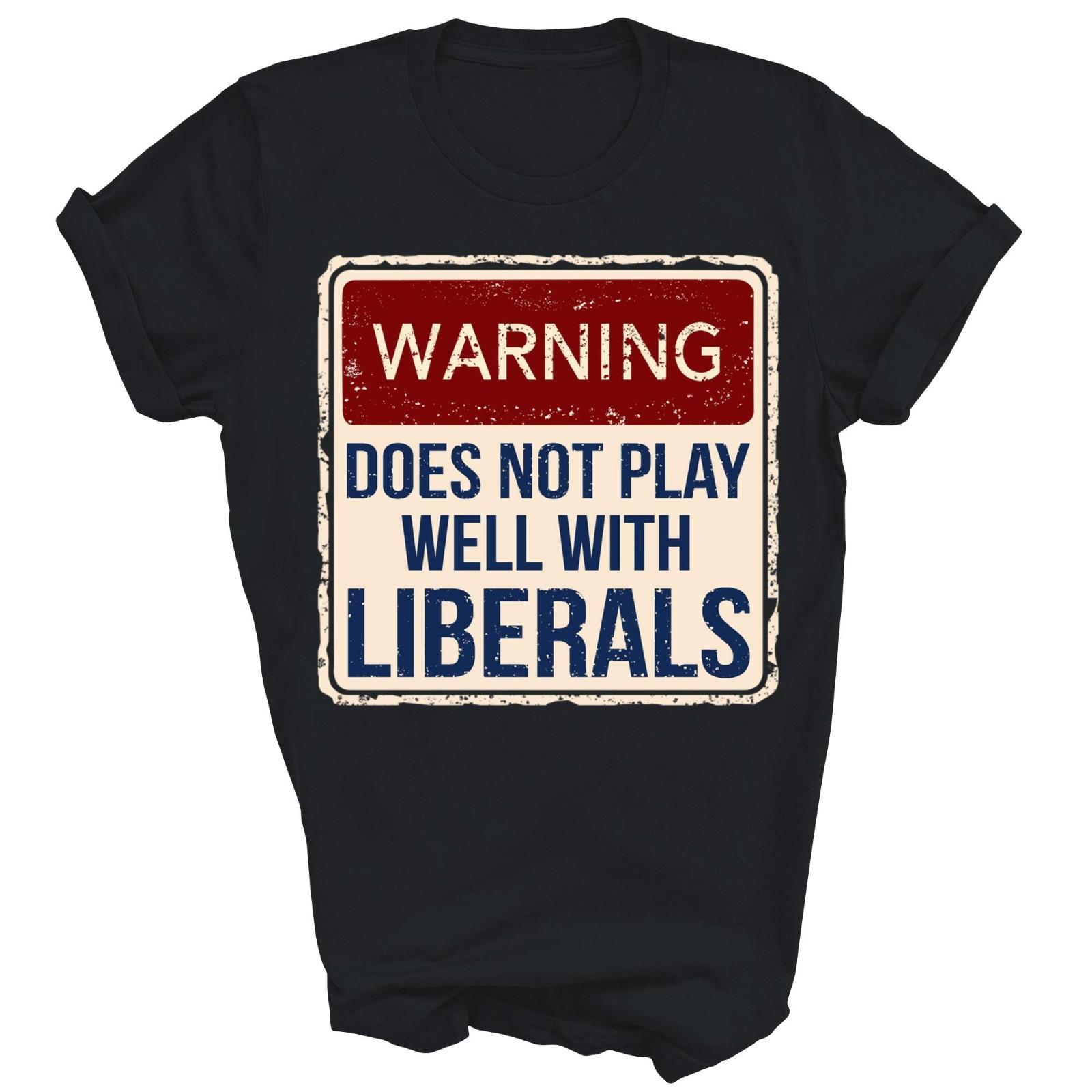 Warning Does Not Play Well With Liberals Unisex Shirt Gift L