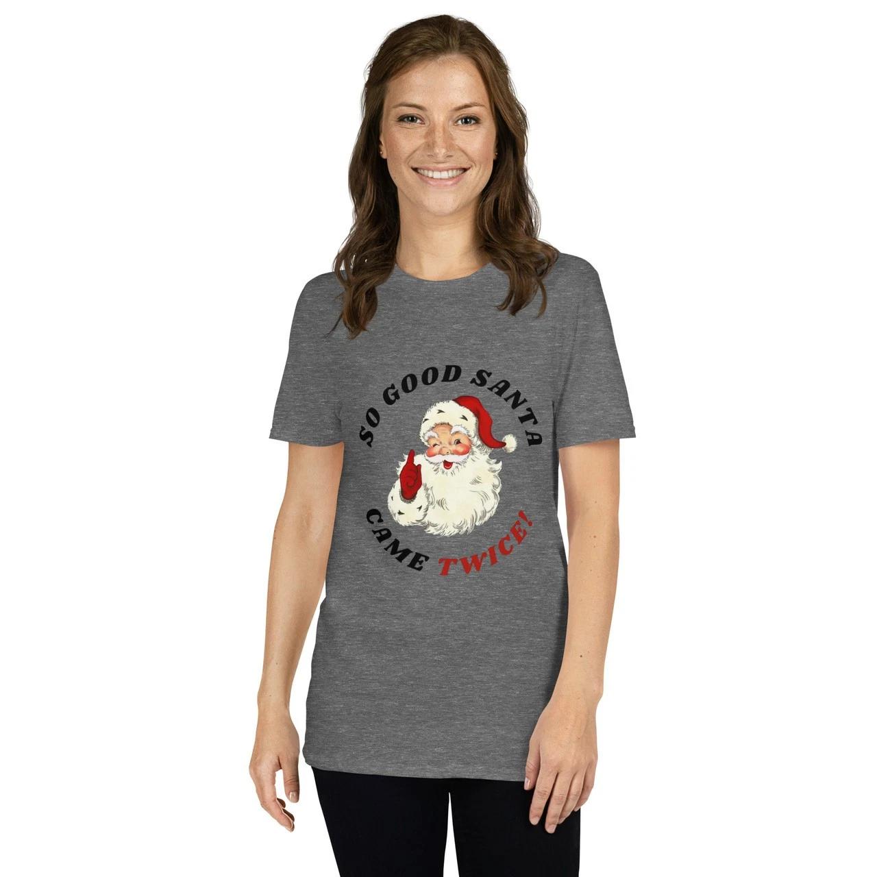 So Good Santa Came Twice — Funny Christmas Short-Sleeve Unisex T-Shirt L