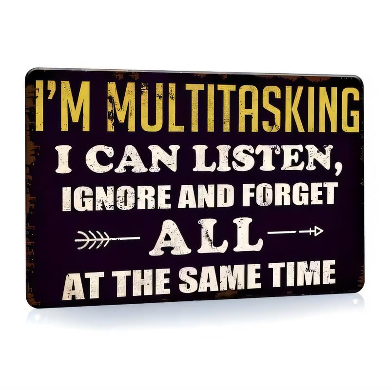 Tin Sign IM Multitasking I Can Listen Ignore And Forget All At The Same Time Funny Office Quote Metal Wall Plaque Retro Rustic