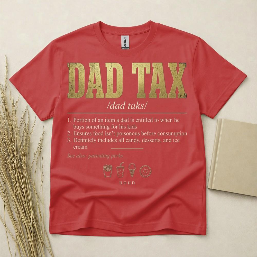 Dad Tax T Shirt Funny Fathers Day Gift Birthday Gift For Dad Definition Unisexs Tee