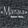 CD BAHARI MOON  Manaia NONE MANIA RECORDS 2003 US Rock Used