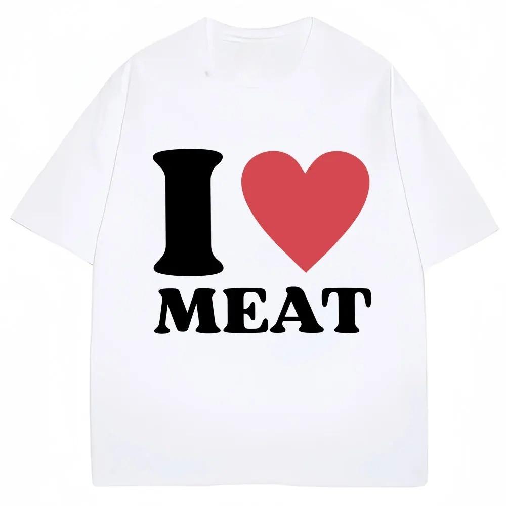 Funny I Love Meat Graphic Print T Shirt Humor Joke Y2k Men Women Tshirts Oversized Cotton Casual ONeck Short Sleeve Streetwear