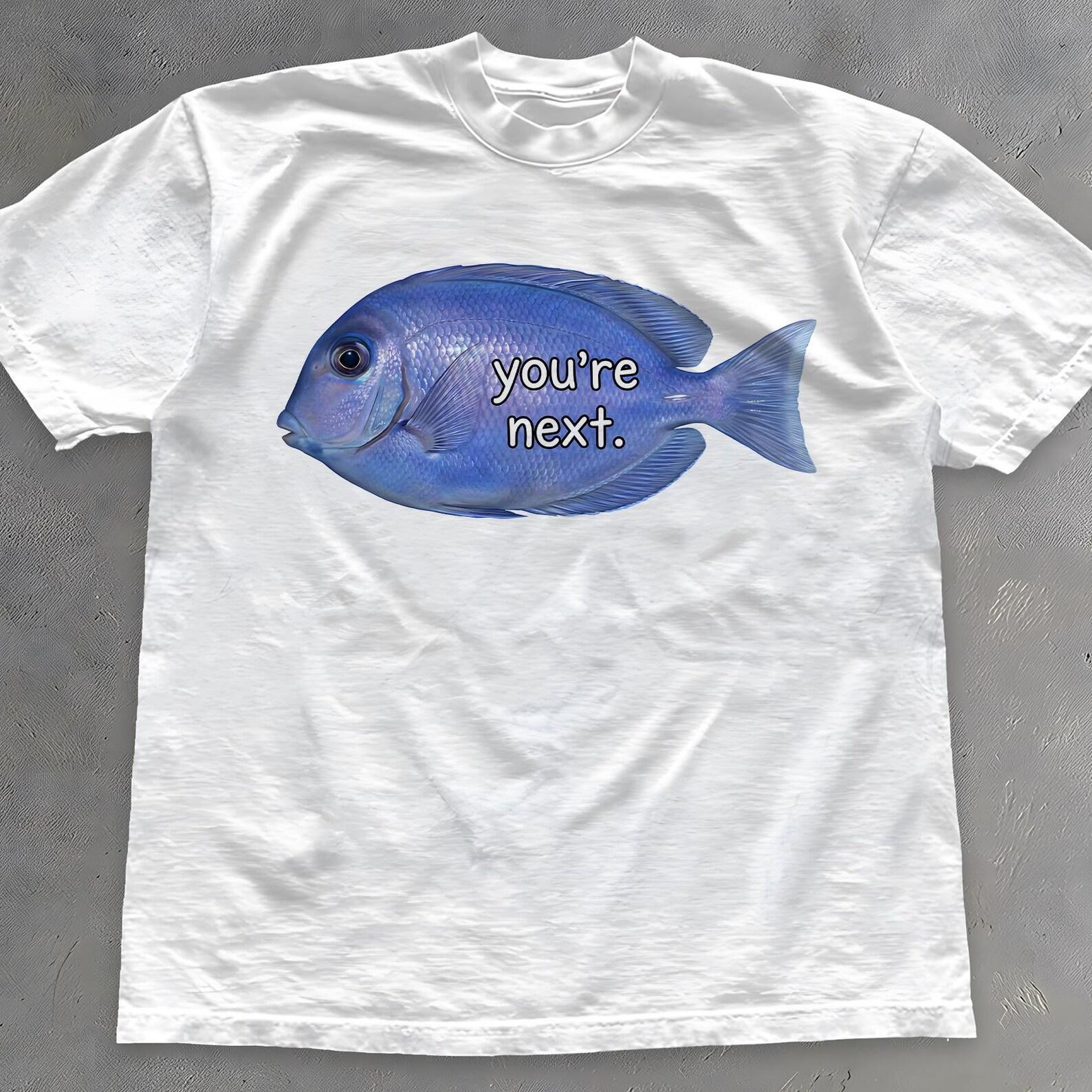 You re Next Fish Shirt - Weirdcore T-Shirt - Cursed Meme Tee XL