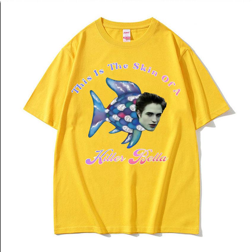 This Is The Skin of A Killer Bella Meme T Shirt Twilight Rainbow Fish Funny T Shirts Unisexs Women Casual Tshirt