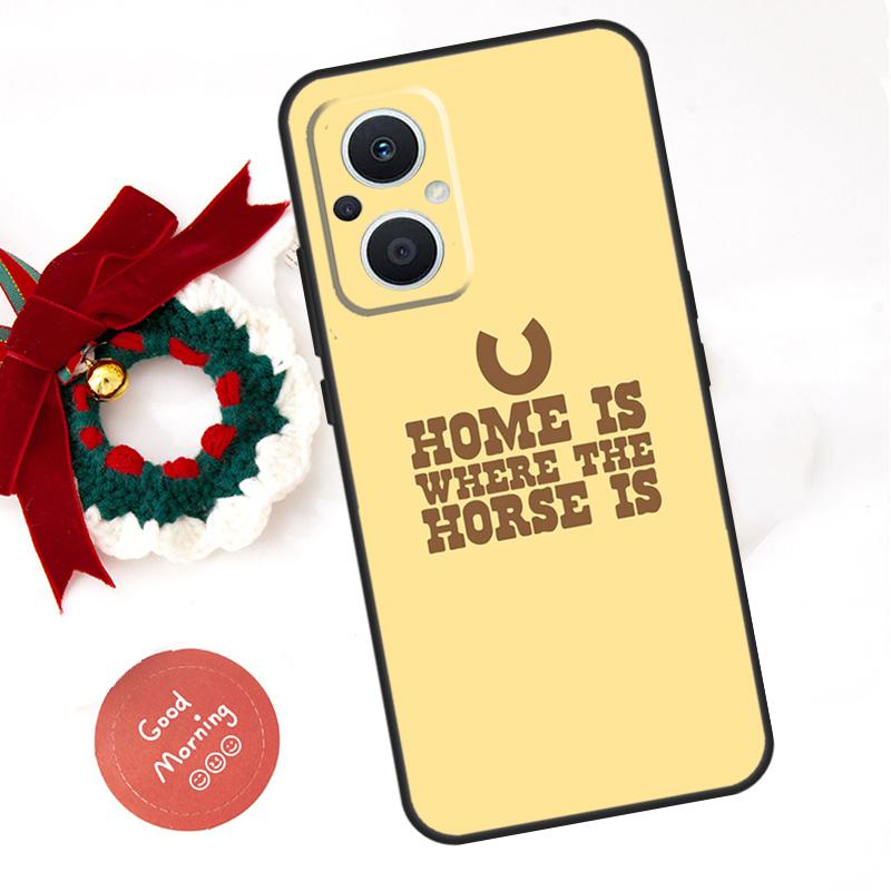 Home Is Where The Horse Is Funda For OPPO Reno 13 F 14 10 11 12 Pro 12F 11F 14F 7 8 Lite OPPO Find X9 X8 X6 X5 Pro Case