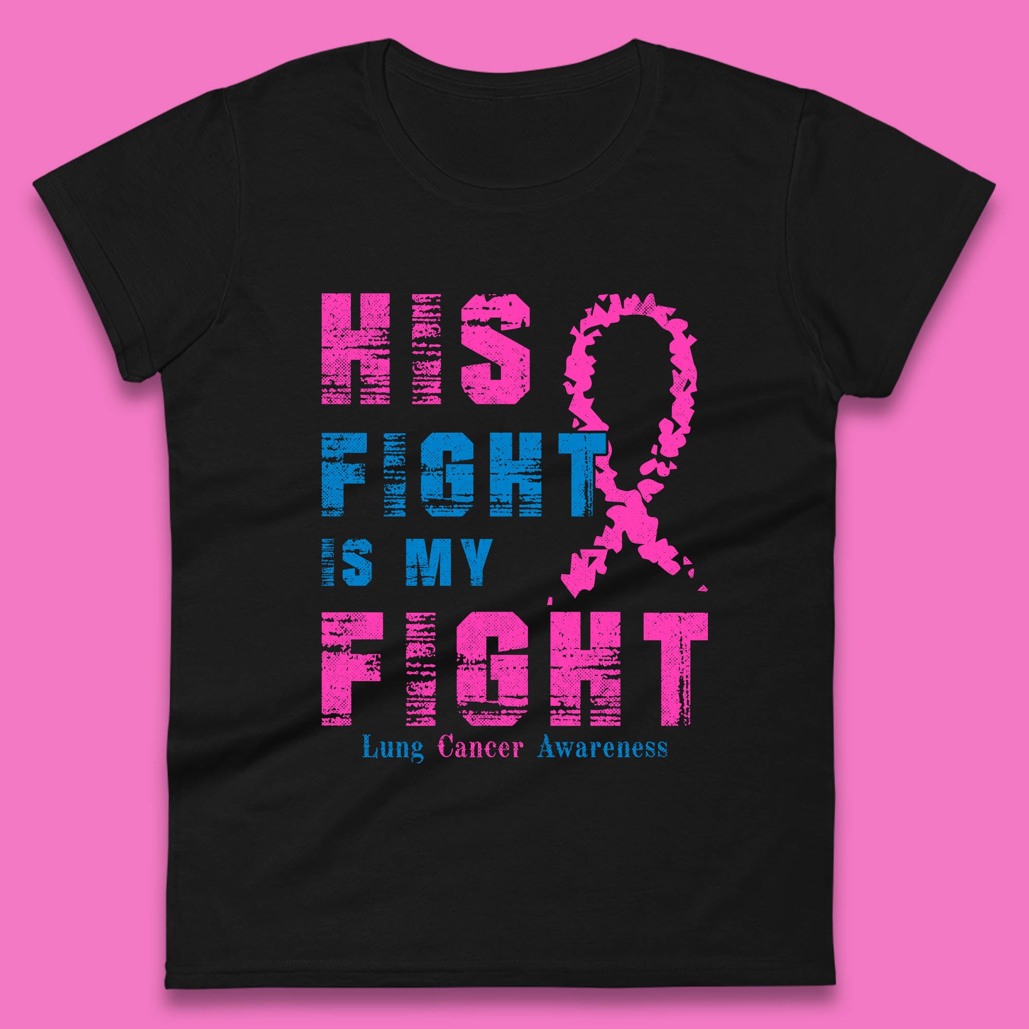 His Fight Is My Fight Lung Cancer Awareness Warrior Fighter Cancer Support Womens Tee T Shirt Mens Tops Unisex Top M