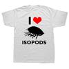 I Love Isopod T Shirt Isopods Animals Lovers Gift Short Sleeve EU Size 100 Cotton High Quality Unisex Oneck Tshirts