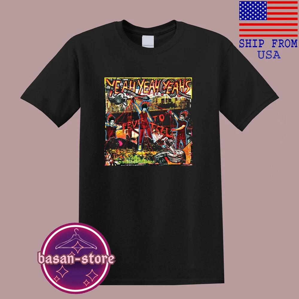 

Yeah Yeah Yeahs Fever To Tell Men s Black T-Shirt Tee Top Unisex 2XL