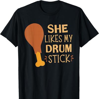 She Likes My Drum Stick Funny Couple Matching Thanksgiving Cotton TShirt Trending Unisex Neck Short Casual Novelty Creative Tee
