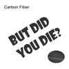 Car Sticker But DID You Die Funny Graphics Vinyl Bumper Sticker Window Decor Decal SUV Truck Van Auto DIY Decoration Accessories